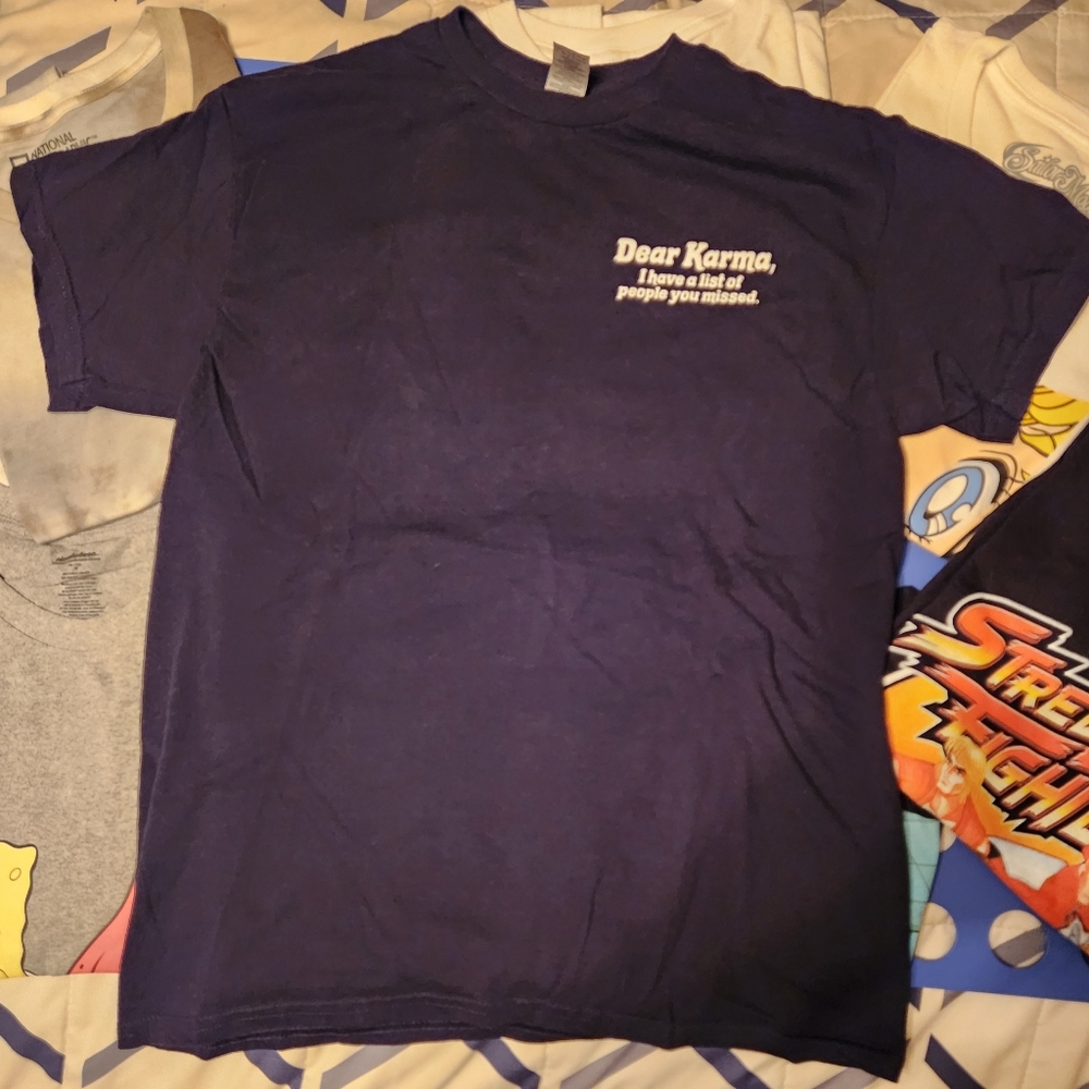 "Dear Karma, I have a list of people you missed" T-Shirt size medium.